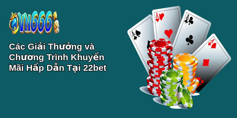 Giới thiệu 22bet: Nền Tảng Hoàn Hảo Cho Fan Thể Thao! 5 Các Giải Thưởng và Chương Trình Khuyến Mãi Hấp Dẫn Tại 22bet